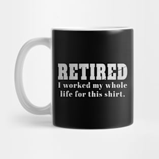 Retired Vintage - i worked my whole life Mug